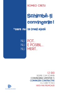„Schimbă-ți convingerile care nu te (mai) ajută!”