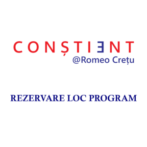Programul C O N Ș T I E N T – Rezervare loc program